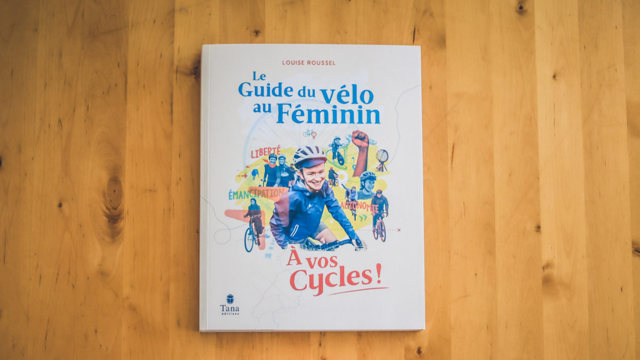 « Le guide du vélo au féminin » de Louise Roussel, à vos cycles mesdames
